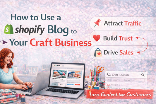 How to Use a Shopify Blog to Grow Your Craft Business